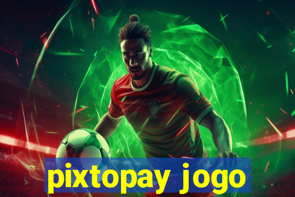 pixtopay jogo